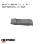 LANDCRUISER 100 SERIES GXL WAGON ROOF CONSOLE